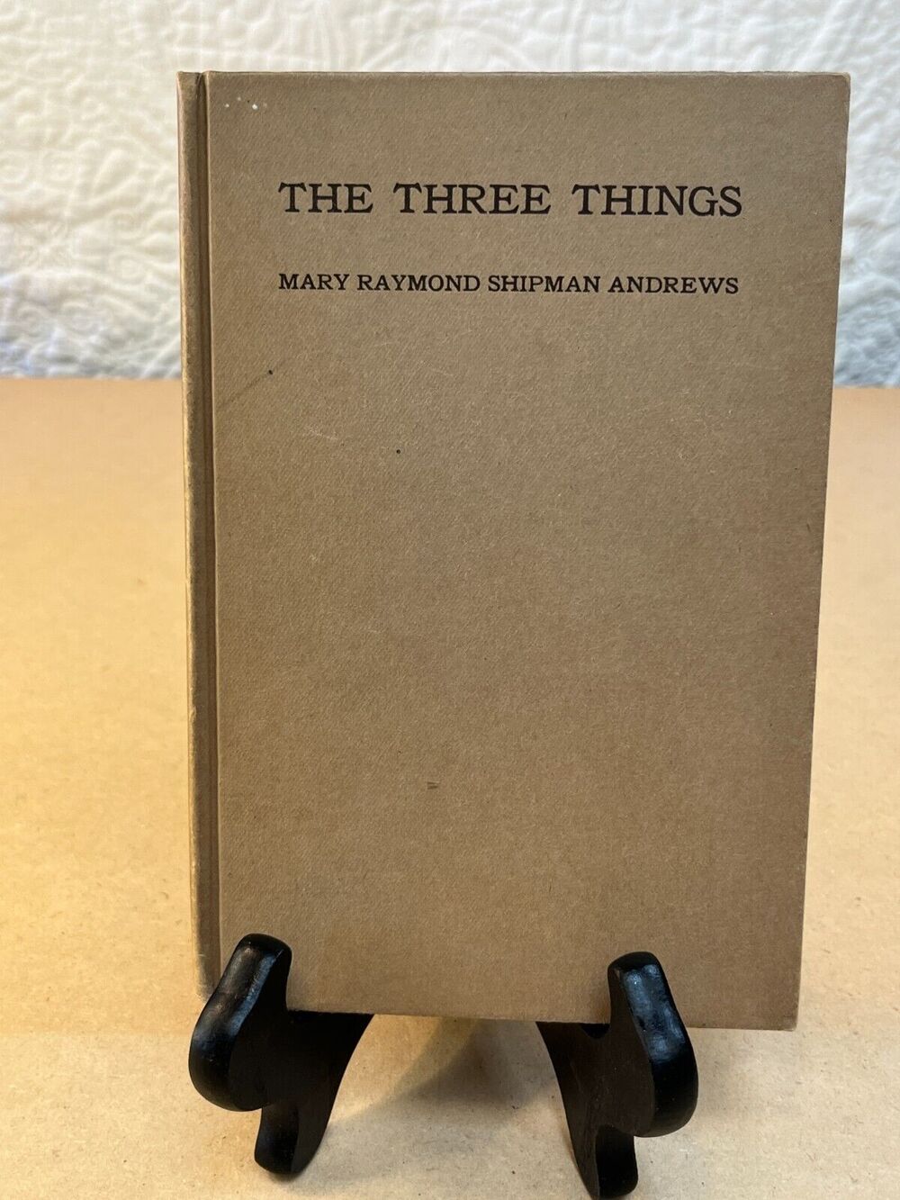 Vintage/Antique The Three Things by Mary Raymond Shipman Andrews 1915 Edition HC